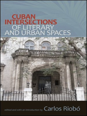 cover image of Cuban Intersections of Literary and Urban Spaces